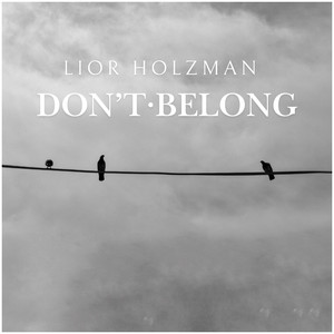 Don't Belong by Lior Holzman