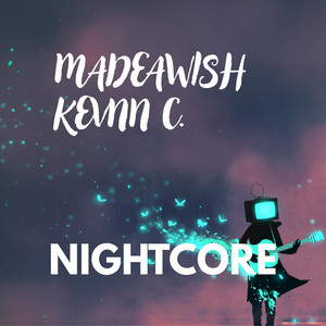 MADEAWISH - Nightcore by KEVNN C.