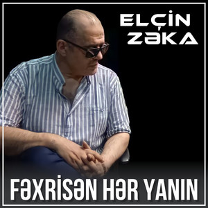 Elcin Zeka - Fəxrisən Hər Yanın