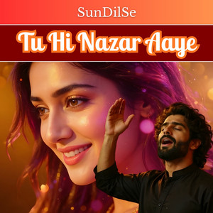 Tu Hi Nazar Aaye by SunDilSe