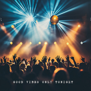 Good Vibes Only Tonight by After Midnight Drive