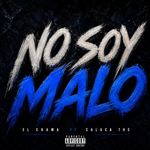No Soy Malo by El chamaquito del Ghetto, Calaca THS