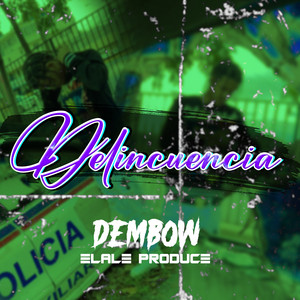 Dembow Delincuencia by ELALE Produce