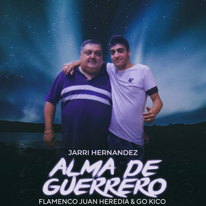 Flamenco Juan Heredia, Jarri Hernandez & Go Kico - Alma de Guerrero