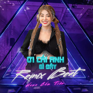 Hana Cẩm Tiên - Ơi Cái Anh Gì Đây (Remix)
