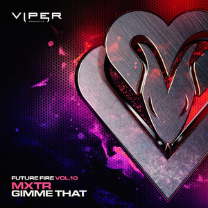 Gimme That (Future Fire Vol.10) by MXTR