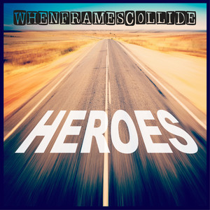 Heroes by When Frames Collide