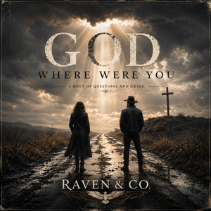 God, Where Were You by Raven & Co.
