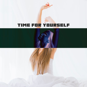 Time for Yourself - Relaxing Therapy, Stress Relief, Calm Down, Rest album