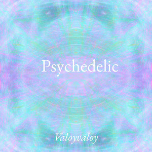 Psychedelic by Valoyvaloy