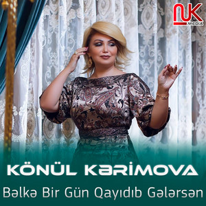 Könül Kərimova - Bəlkə Bir Gün Qayıdıb Gələrsən