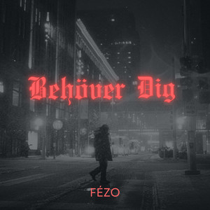 Behöver dig by FÉZO
