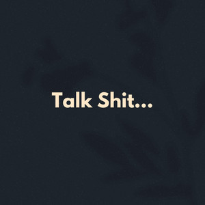 Talk Shit