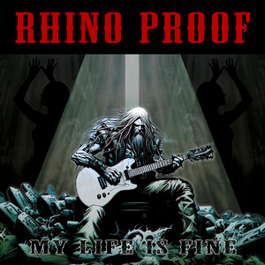 My life is fine by Rhino Proof