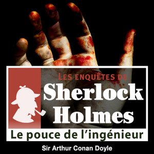 Le pouce de l'ingénieur, une enquête de Sherlock Holmes (Les enquêtes de Sherlock Holmes)