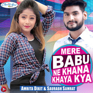 Amrita Dixit & Saurabh Samrat - Mere Babu Ne Khana Khaya Kya