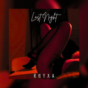 Last Night by RHYXA