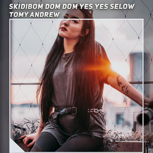 Tomy Andrew - Skidibom Dom Dom Yes Yes Selow (Remastered 2023)
