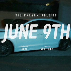 June 9th by Kid Presentable !!!