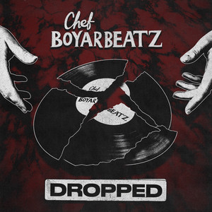 Dropped by Chef Boyarbeatz