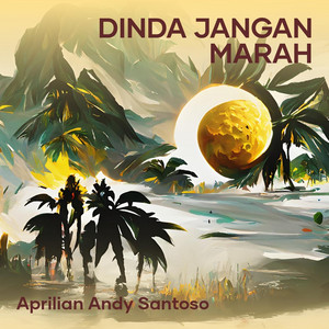 APRILIAN ANDY SANTOSO - Dinda Jangan Marah