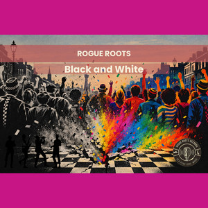 Black and White by Rogue Roots