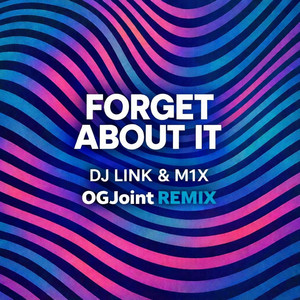 Forget About It - OGJoint Remix by Dj Link & M1X