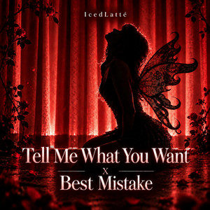 Tell Me What You Want X Best Mistake (8D) by IcedLatté, Auralyx