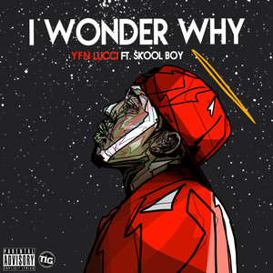 YFN Lucci - I Wonder Why (feat. Skool Boy)