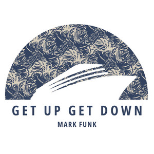 Get Up Get Down by Mark Funk