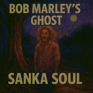 Bob Marley's Ghost by Sanka Soul