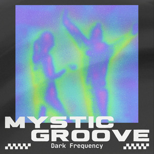 Mystic Groove by Dark Frequency