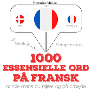1000 essentielle ord på fransk (Lyt, gentag, tal: sprogmetode)