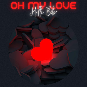 Oh My Love by Halle Bob
