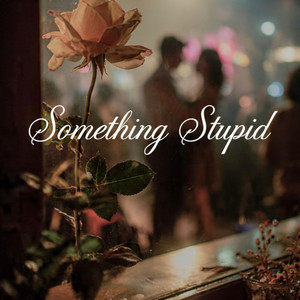 Somthing Stupid