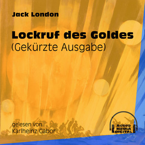 Lockruf des Goldes (Gekürzt)