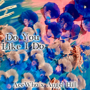 Do You Like I Do (feat. Angel Hill)