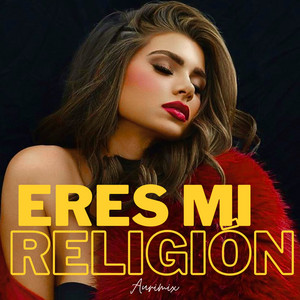 Eres mi religión by Aurimix