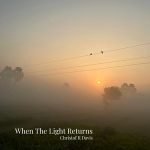 When The Light Returns by Christof R Davis