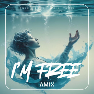 I'M FREE by AMIX