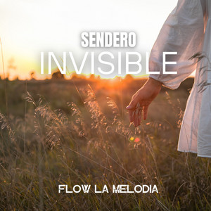 Sendero Invisible by FLow La Melodia