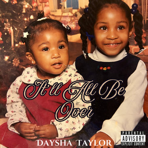 Daysha Taylor - It'll All Be Over
