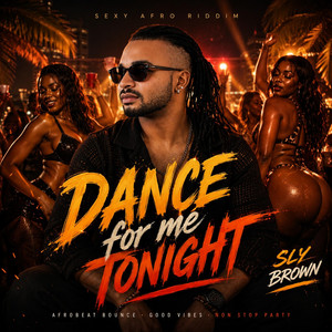 Dance For Me Tonight by Sly Brown