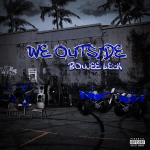 We Outside by Boujee Leek