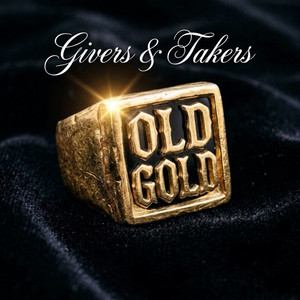 OLD GOLD — Givers & Takers