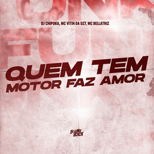 Quem Tem Motor Faz Amor