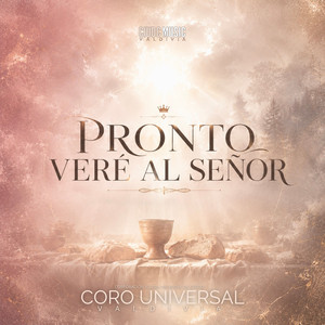 Pronto Veré al Señor by Coro Universal Valdivia