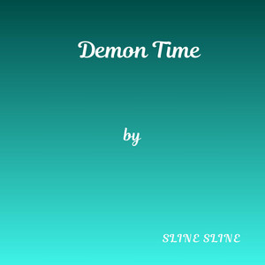 Demon Time by Sline Sline