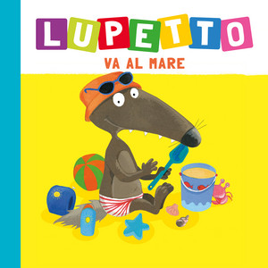 Lupetto va al mare - Lupetto va al mare by Lupetto (Auzou)