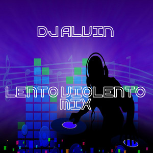 Lento Violento Mix by DJ Alvin